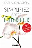 Simplifiez votre interieur - Karen Kingston, Rima Nouri 