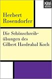  Die Schönschreibübungen des Gilbert Hasdrubal Koch