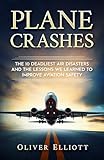 Plane Crashes: The 10 deadliest air disasters and the lessons we learned to improve aviation safety