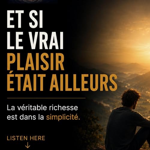 Et si, le vrai plaisir &eacute;tait ailleurs ?