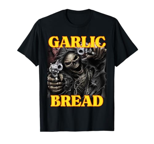 Garlic bread funny cool edgy hard skeleton meme t-shirt