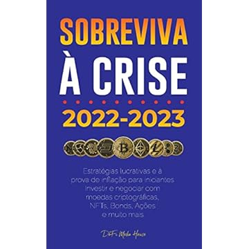 Capa do livro Sobreviva à crise!: 2022-2023 Investir: Estratégias lucrativas e à prova de inflação para iniciantes Investir e negociar com moedas criptográficas, NFTs, Bonds, Ações e muito mais