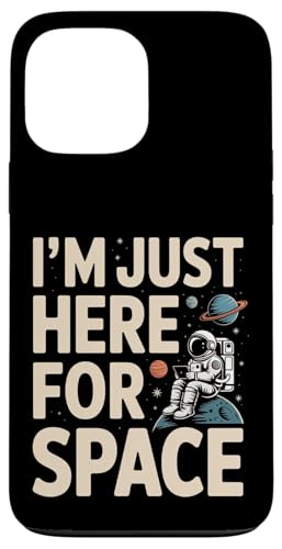 I'm Just Here For Space �F����s�m �f����� �X�}�z�P�[�X iPhone 13 Pro Max �p