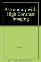 Astronomy with High Contrast Imaging: From Planetary Systems to Active 2868836879 Book Cover