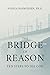The Bridge of Reason: Ten Steps to See God