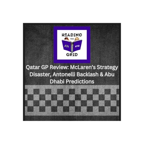 Qatar GP Review: McLaren&rsquo;s Strategy Disaster, Antonelli Backlash & Abu Dhabi Predictions