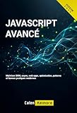  JavaScript Avancé: Maîtriser DOM, async, web apps, optimisation, patterns et bonnes pratiques modernes