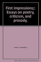 First impressions: Essays on poetry, criticism, and prosody B0006AJKEG Book Cover