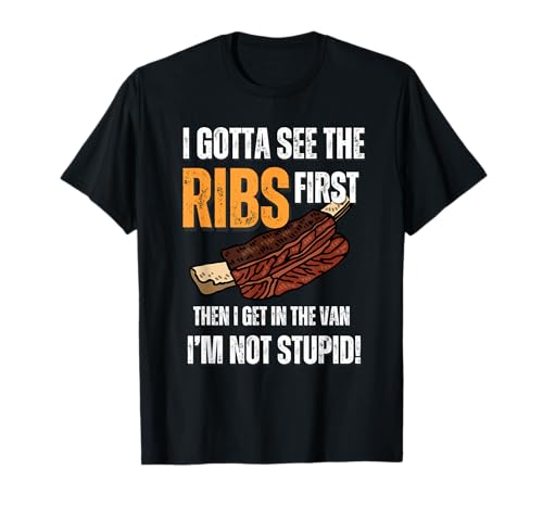 Pork ribs I Gotta See The ribs First funny adult T-Shirt
