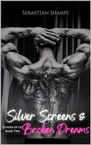 Silver Screens and Broken Dreams (Echoes of Us Book 2)