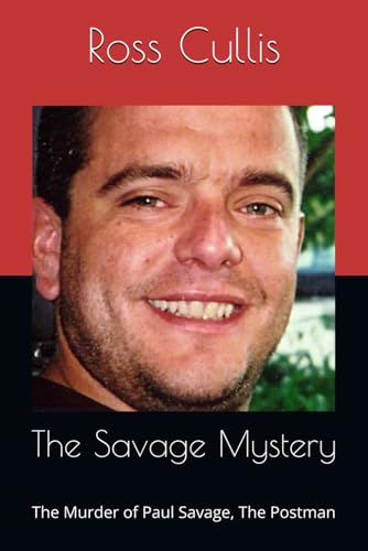 The Savage Mystery: The Murder Of Paul Savage, The Postman (South Wales Unsolved: Cold Cases That Still Haunt)