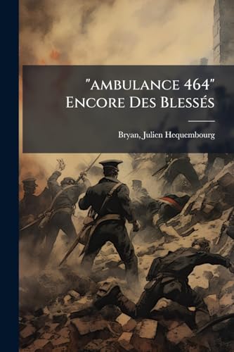 "ambulance 464" Encore Des Blessés