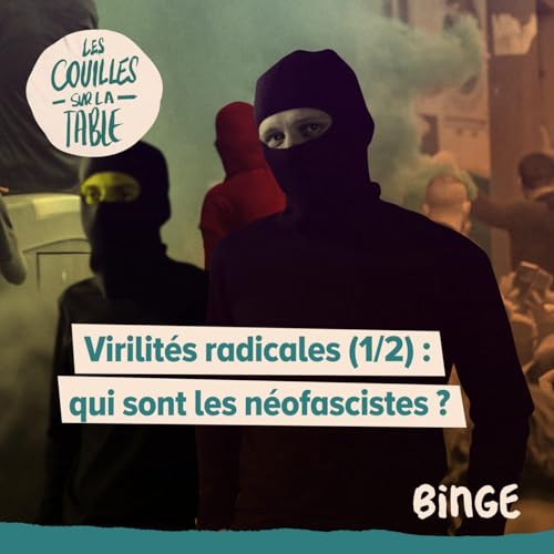 Virilit&eacute;s radicales (1/2) | Qui sont les n&eacute;ofascistes ?