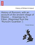  History of Runcorn; with an account of the ancient village of Weston ... Drawings by H. Fitton. [Reprinted from the Runcorn Guardian.] by Charles Nickson (2011-03-24)