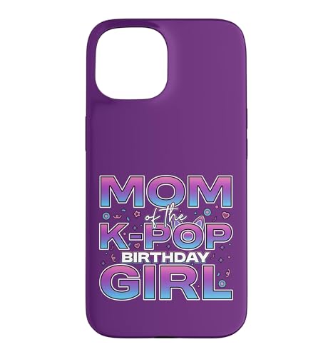 Mom Of The K-Pop Birthday Girl �؍� Happy Birthday �X�}�z�P�[�X iPhone 15 �p