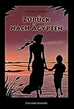 Zurück nach Ägypten: Eine wahre Geschichte - Ursula und Katrin Busch 