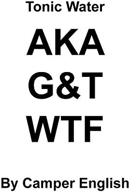 Tonic Water AKA G&T WTF