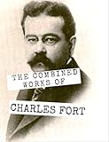 The Combined Works of Charles Fort (English Edition)