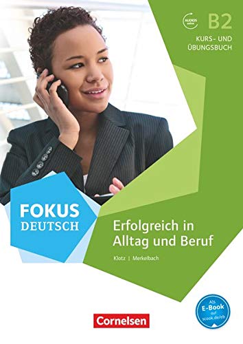 Fokus Deutsch: B2 - Erfolgreich in Alltag und Beruf: Kurs- und Übungsbuch mit interaktiven Übungen Fokus Deutsch: B2 - Erfolgreich in Alltag und Beruf: Kurs- und Übungsbuch mit interaktiven Übungen