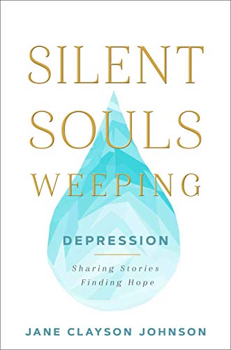Silent Souls Weeping: Depression-Sharing Stories, Finding Hope Cover