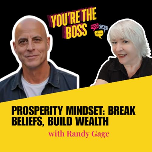 Prosperity Mindset: Break Beliefs, Build Wealth with Randy Gage