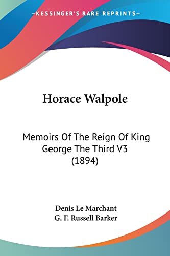 Horace Walpole: Memoirs Of The Reign Of King George The Third V3 (1894)