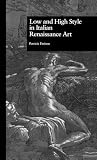 Low and High Style in Italian Renaissance Art (Garland Studies in the Renaissance)