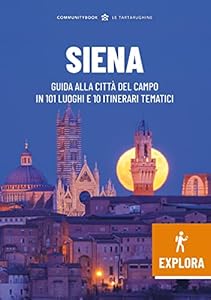 Vedi scheda su Amazon Siena Explora. Guida della Città del Palio in 101 luoghi e 10 itinerari tematici