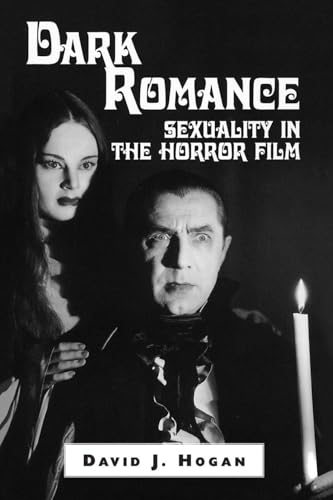 Dark Romance: Sexuality in the Horror Film (McFarland Classics)