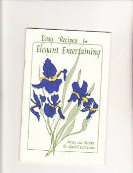 Paperback Easy Recipes for Elegant Entertaining - Menus and Recipes for Special Occasions Book