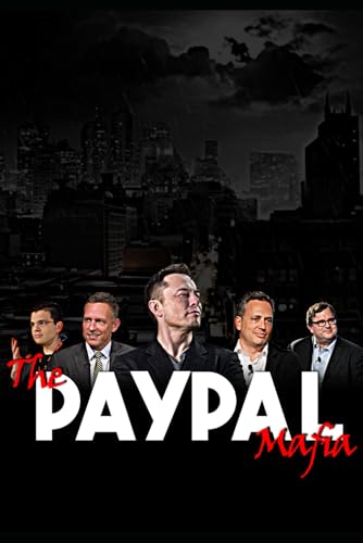 The Paypal Mafia: How Visionaries Shaped The Modern World (Elon Musk)
