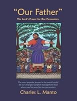 "Our Father": The Lord's Prayer for Our Persecutors: COLOR EDITION 1633919234 Book Cover
