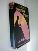 Letters of Pontius Pilate -- Story of What Might Reasonably Be Supposed to Have Happened in the Time of Pontius Pilate B002MW035G Book Cover