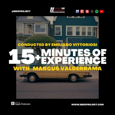 163 - BEEX - Marcus Valderrama - 15 Minutes of Experience
