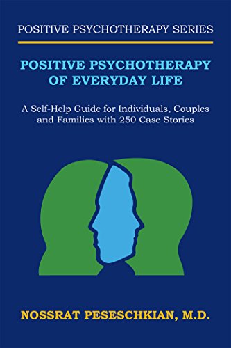 Positive Psychotherapy of Everyday Life: A Self-Help Guide for Individuals, Couples and Families with 250 Case Stories (English Edition)