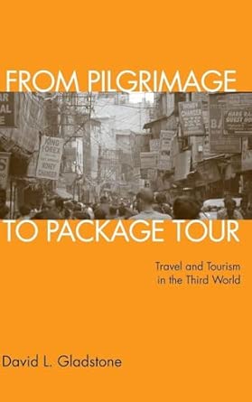 From Pilgrimage to Package Tour: Travel and Tourism in the Third World book cover