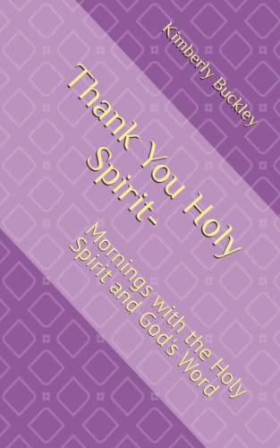 Thank You Holy Spirit-: Mornings with the Holy Spirit and God's Word