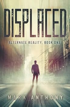 Displaced - Book #1 of the Alternate Reality