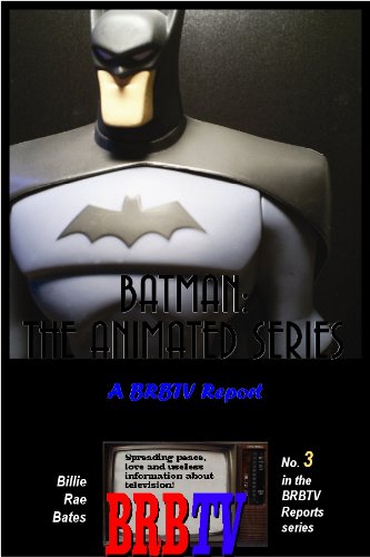 Batman: The Animated Series, A BRBTV Report (English Edition)