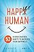 Happier Human: 53 Science-Backed Habits to Increase Your Happiness