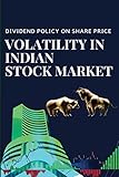 Dividend Policy on Share Price Volatility in Indian Stock Market