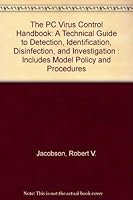 The PC Virus Control Handbook: A Technical Guide to Detection, Identification, Disinfection, and Investigation : Includes Model Policy and Procedures 0879301945 Book Cover