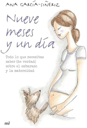 Nueve meses y un día: Todo lo que necesitas saber (de verdad) sobre el embarazo y la maternidad (MR Prácticos)