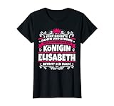 Elisabeth Name Lustiges Königin Shirt Vorname Geschenk-Idee