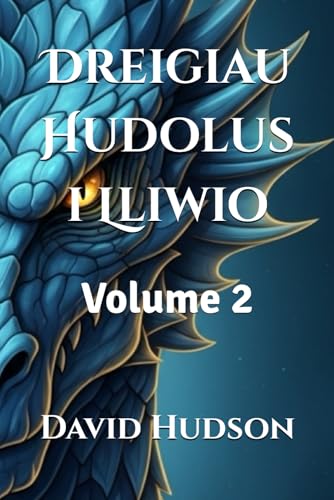 Dreigiau Hudolus i Lliwio: Volume 2 (Dreigiau Hudol i’w Lliwio: 3 Cyfrol gyda Phennau Dreigiau Manwl i Oedolion a Phlant – Llyfr Lliwio Hamddenol) (Welsh Edition)