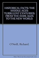 HISTORICAL FACTS: THE MIDDLE AGES: TURBULENT CENTURIES: FROM THE DARK AGES TO THE NEW WORLD. 0862839920 Book Cover