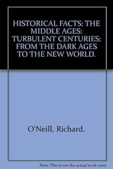 Hardcover HISTORICAL FACTS: THE MIDDLE AGES: TURBULENT CENTURIES: FROM THE DARK AGES TO THE NEW WORLD. Book