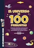 El universo en 100 preguntas: Verdades, mentiras, curiosidades (¡y marcianadas!) del cosmos: las galaxias, las estrellas, el sistema solar y sus planetas (Los exploradores del espacio)