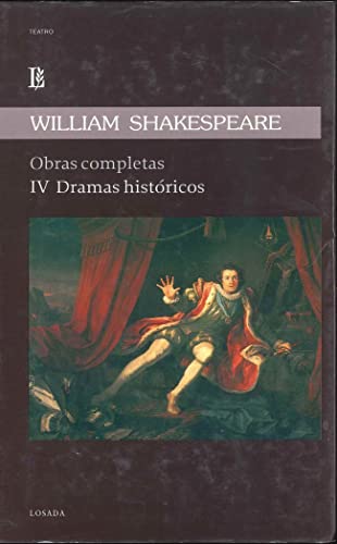 Shakespeare: Obras Completas IV Dramas Historicos