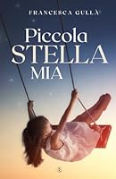 PICCOLA STELLA MIA (Italian Edition) B0D7SNCWTF Book Cover